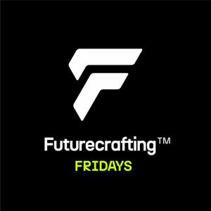 Futurecrafting™ Fridays