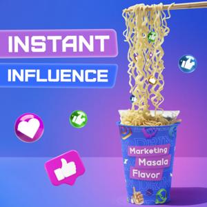 Instant Influence