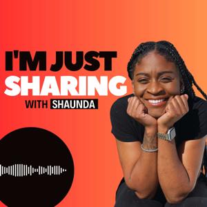 I'm Just Sharing with Shaunda