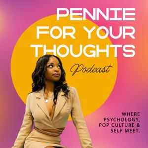 Pennie For Your Thoughts Podcast