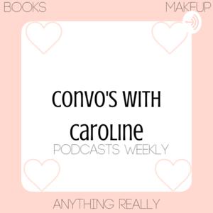Convo’s With Caroline