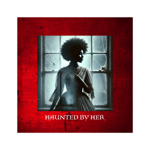 Haunted by Her