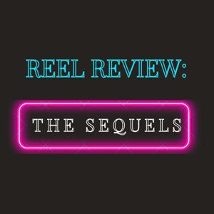 Reel Review: The Sequels
