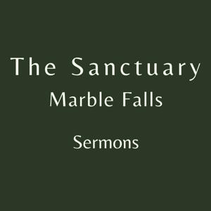 The Sanctuary Marble Falls - Sermons