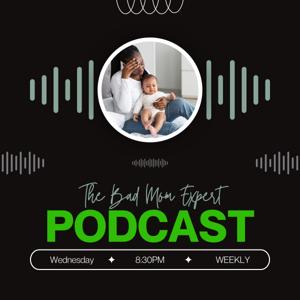 The Bad Mom Expert Podcast