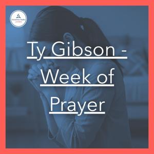 Ty Gibson - Week of Prayer