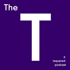 The T - a tsquared podcast