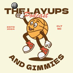 The Layups and Gimmies Podcast
