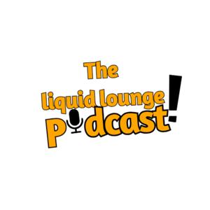 The Liquid Lounge Podcast