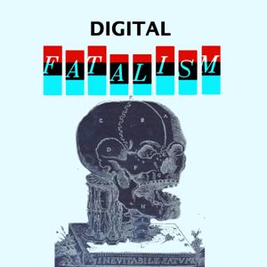 Digital Fatalism