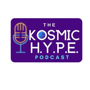 The Kosmic H.Y.P.E. Podcast