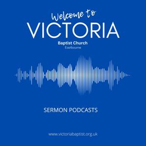 Victoria Baptist Church Eastbourne Podcast