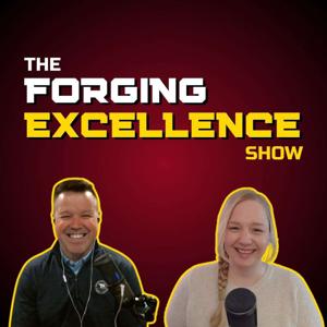 The Forging Excellence Show