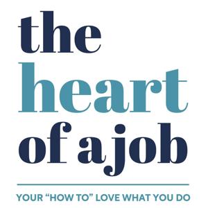 The Heart of a Job: Your "How To" Love What You Do