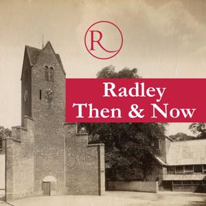 Radley Then & Now