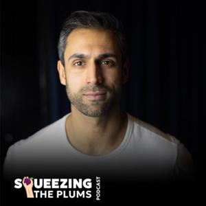 Squeezing THE PLUMS with Steven Singh