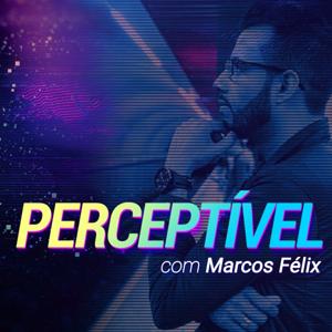 Perceptível com Marcos Félix