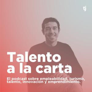 Talento a la carta | El podcast de Turijobs sobre innovación, talento y empleo en turismo