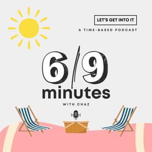 6 to 9 Minutes with Chaz