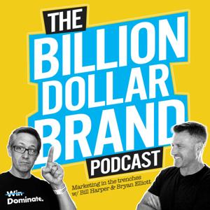 Billion Dollar Brand with Bill Harper & Bryan Elliott