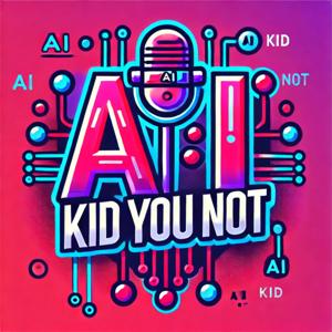 AI Kid You Not