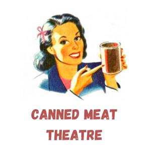 Canned Meat Theatre
