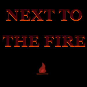 Next to the Fire