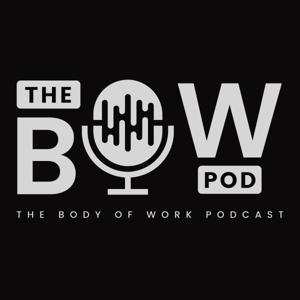 The BOWpod (aka The Body Of Work Podcast)