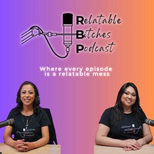 Relatable Bitches Podcast