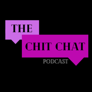 The CHIT CHAT Podcast