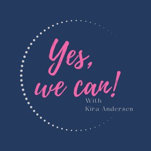 Yes, We Can! - With Kira Andersen