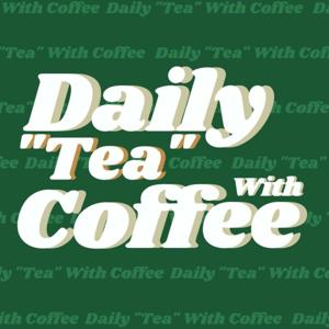 Daily "Tea" With Coffee