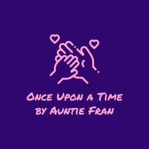 Once Upon a Time by Auntie Fran