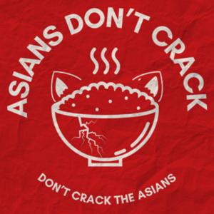 Asians Don’t Crack