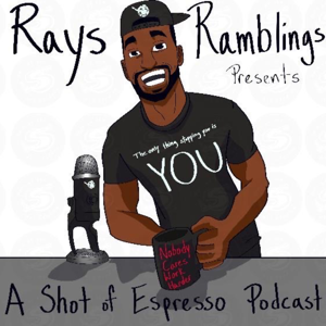 Rays Ramblings A Shot Of Espresso Podcast