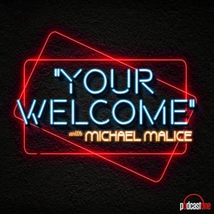 "YOUR WELCOME" with Michael Malice by PodcastOne