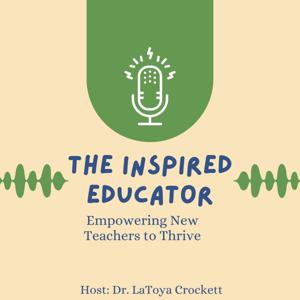 The Inspired Educator: Empowering New Teachers to Thrive!