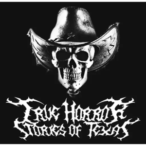 True Horror Stories Of Texas