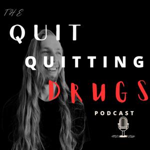 The Quit Quitting Drugs Podcast