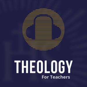 Theology for Teachers