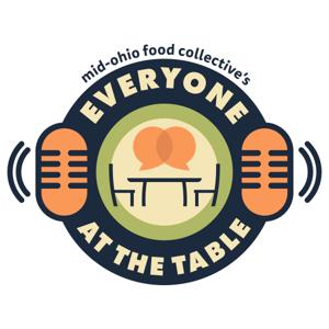 Everyone at the Table.   A Mid-Ohio Food Collective podcast