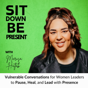 Sit Down, Be Present | Women Leaders | Mindful |  | Balance | Self Love | Ennegram 2 | Alpha Female