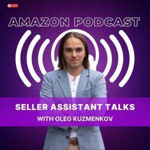 Amazon Podcast | Seller Assistant Talks