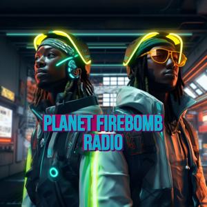 Planet Firebomb Radio!