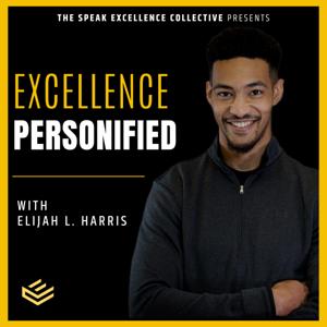 Excellence Personified with Elijah L. Harris