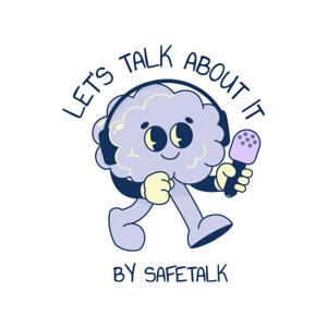 Let's Talk About It Podcast by SafeTalk