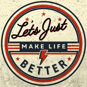 Let's Just Make Life Better