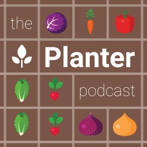 The Planter Podcast - Gardening Made Easier