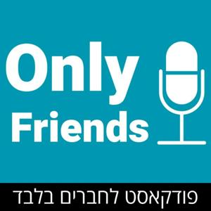 Only Friends Podcast