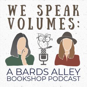 We Speak Volumes: A Bards Alley Bookshop Podcast